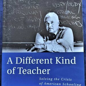 A Different Kind of Teacher John Taylor Gatto 2002 Solving the Crisis of American Schooling