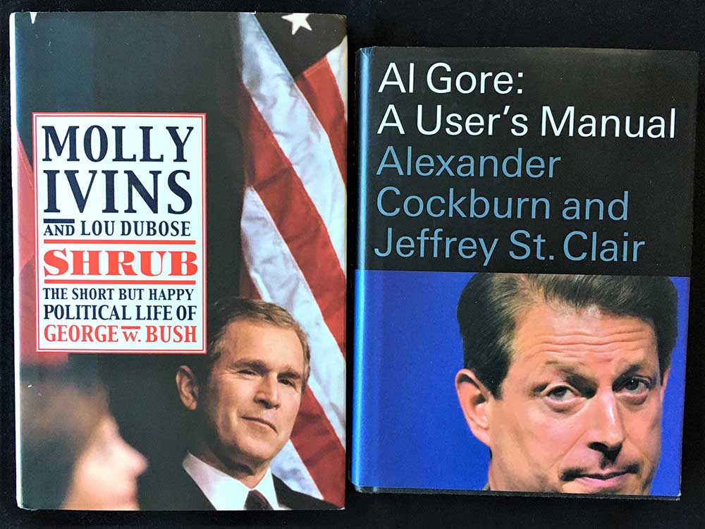 2 books - Gore and Bush 2000- Shrub and Al Gore, by Molly Ivins and Alexander Cockburn & Jeffrey St. Clai