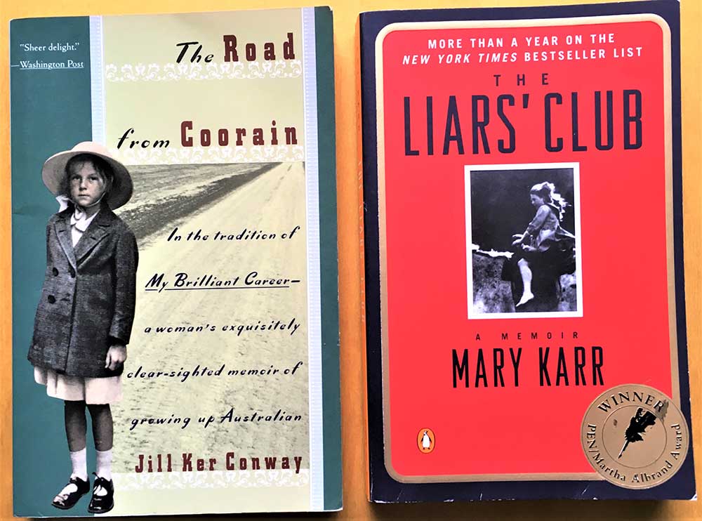 2 Memoirs- The Road from Coorain, Jill Ker Conway 1990; & The Liars' Club: A Memoir, Mary Karr 1998 autobiography