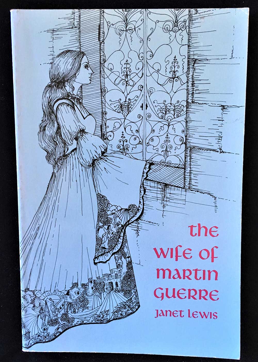 The Wife Of Martin Guerre; Janet Lewis; Swallow Press 1967 Patriarchy