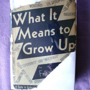 What It Means To Grow Up A Guide In Understanding The Development Of Character; Fritz Kunkel Scribners 1938 Hardcover, 180pp. (Unified theory of psychoanalysis, sociology,& religion) Rare and Collectible