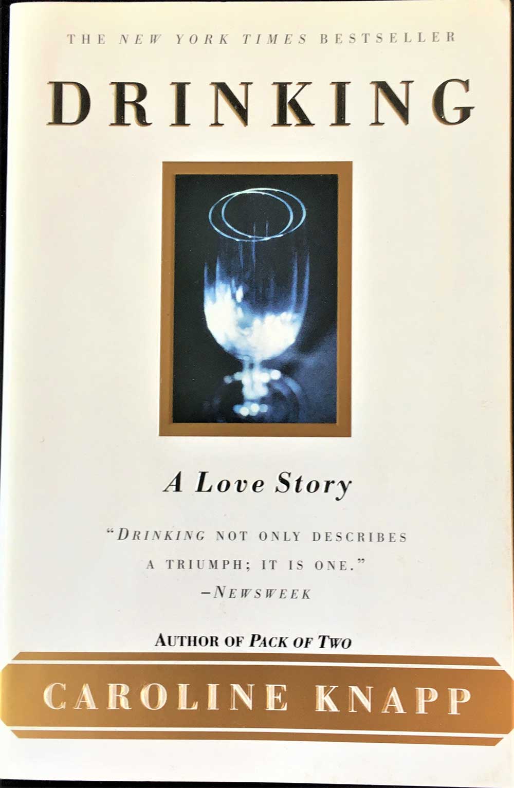 Drinking: A Love Story, Caroline Knapp, Dial Press, 1997, Softcover, Memoir, Alcohol, Addiction