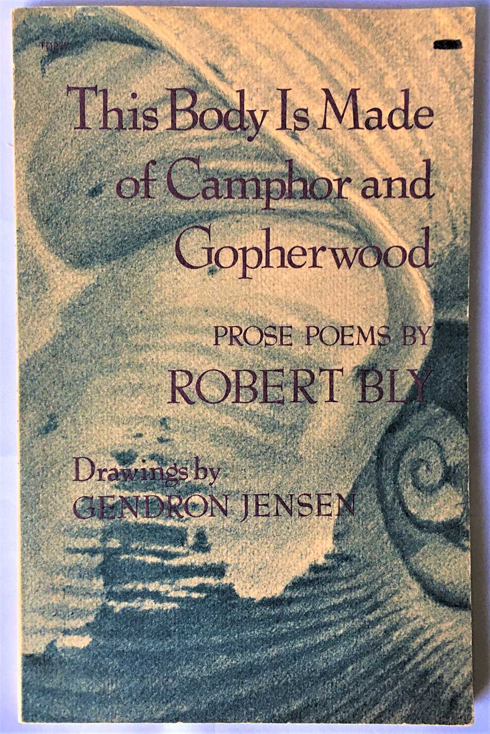 This Body is Made of Camphor and Gopherwood: Prose Poems; Robert Bly, HarperCollins, 1977
