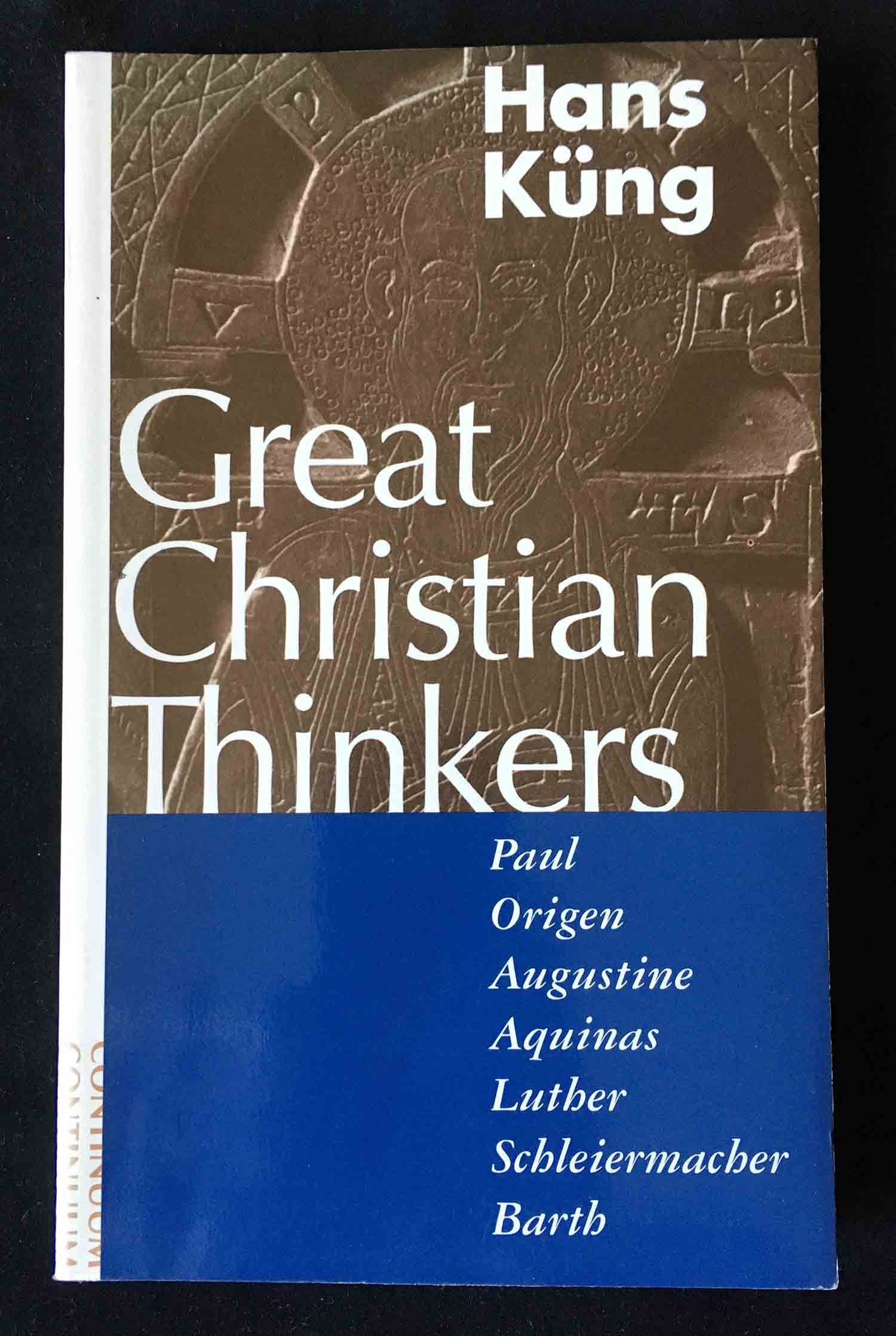 Great Christian Thinkers: Paul, Origen, Augustine, Aquinas, Luther, Schleiermacher, Barth; Hans Küng; Continuum, 1995; Softcover Philosophy