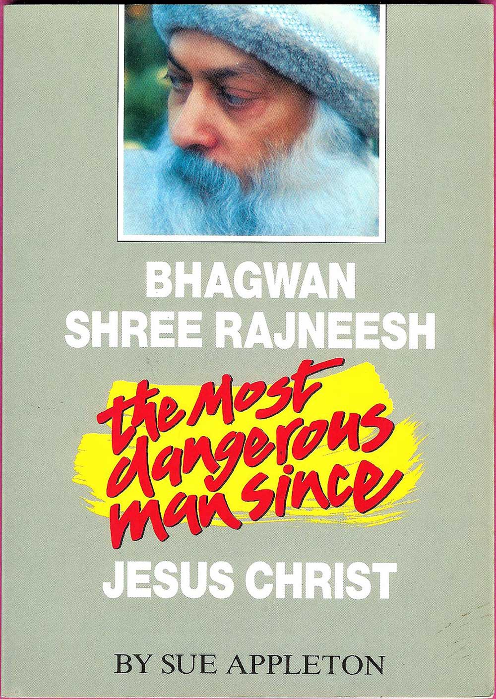 Bhagwan Shree Rajneesh: The Most Dangerous Man Since Jesus Christ; Appleton; 1987; First Edition; vintage collectible new age