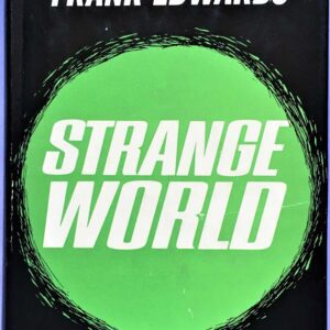 Strange World, Frank Edwards, Lyle Stuart Pub.; 1964 First Edition (7th Printing), Hardcover, 118 events, true, weird, bizarre, incredible