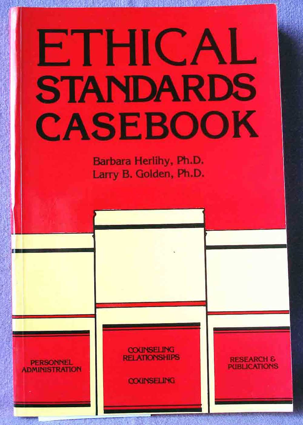 Ethical Standards Casebook; Herlihy, Golden; AACD; 1990 4th edition; Personnel Administration Counseling, Counseling Relationships; Research